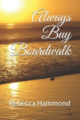 Always Buy Boardwalk by Rebecca Hammond