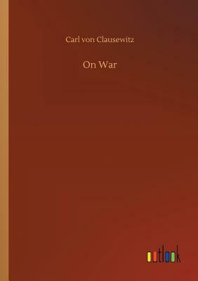 On War by Carl Von Clausewitz