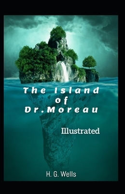 The Island of Dr. Moreau Illustrated by H.G. Wells