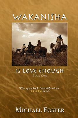 Wakanisha: Is Love Enough by Michael Foster