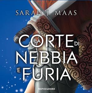 La corte di nebbia e furia by Sarah J. Maas