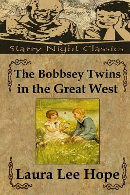 The Bobbsey Twins in the Great West by Laura Lee Hope