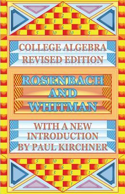 College Algebra by Rosenbach by Edwin a. Whitman, Paul Kirchner, Joseph B. Rosenbach