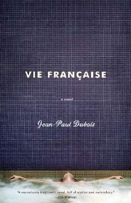 Vie Francaise by Jean-Paul Dubois
