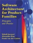 Software Architecture for Product Families: Principles and Practice by Mehdi Jazayeri, Frank Van Der Linden