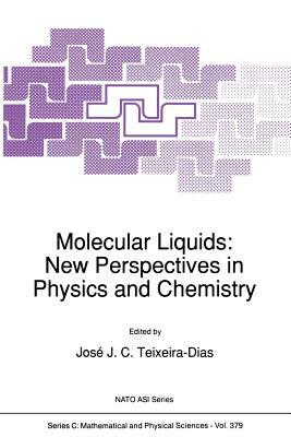 Molecular Liquids: New Perspectives in Physics and Chemistry by 