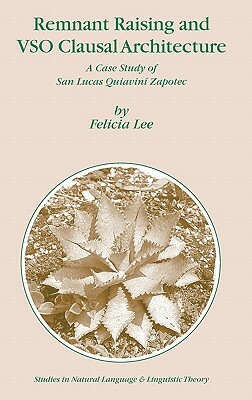 Remnant Raising and Vso Clausal Architecture: A Case Study of San Lucas Quiavini Zapotec by Felicia Lee