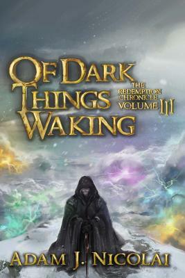 Of Dark Things Waking by Adam J. Nicolai