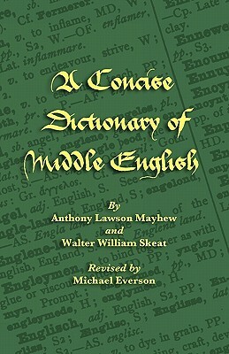 A Concise Dictionary of Middle English by Anthony Lawson Mayhew, A. L. Mayhew, Walter William Skeat