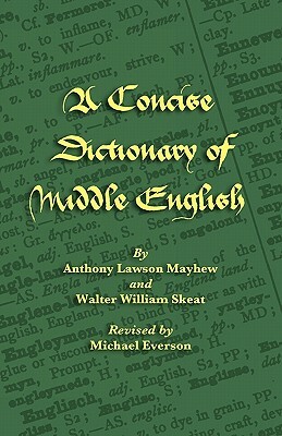 A Concise Dictionary of Middle English by A. L. Mayhew, Anthony Lawson Mayhew, Walter William Skeat