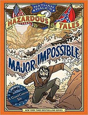 Major Impossible: A Grand Canyon Tale by Nathan Hale