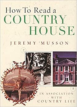 How To Read A Country House by Jeremy Musson