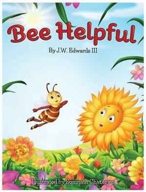 Bee Helpful by J. W. III Edwards