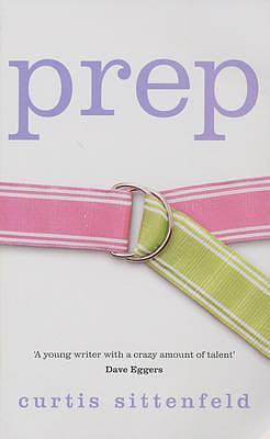 Prep - A Novel by Curtis Sittenfeld, Curtis Sittenfeld