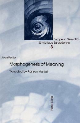 Morphogenesis of Meaning: Translated by Franson Manjali by Jean Petitot