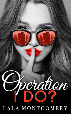 Operation I Do?: A Secret Marriage Romance by Lala Montgomery