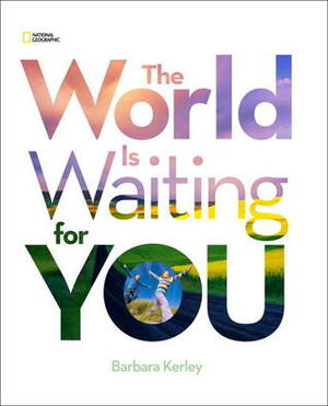 The World is Waiting for You by Barbara Kerley