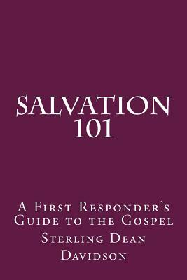 Salvation 101: A First Responder's Guide to the Gospel by Sterling Dean Davidson