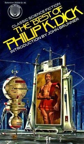 The Best of Philip K. Dick by Philip K. Dick, John Brunner