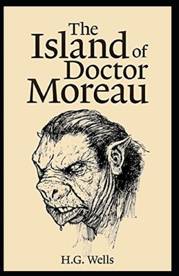 The Island of Dr. Moreau Illustrated by H.G. Wells