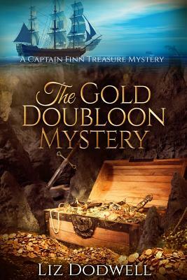 The Gold Doubloon Mystery: A Captain Finn Treasure Mystery (Book 3) by Liz Dodwell