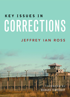 Key Issues in Corrections by Jeffrey Ross