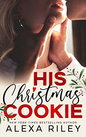 His Christmas Cookie by Alexa Riley