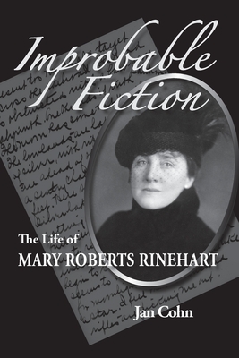 Improbable Fiction: The Life of Mary Roberts Rinehart by Jan Cohn