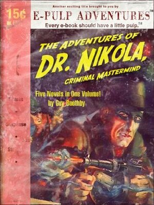 The Adventures of Dr. Nikola, Criminal Mastermind by Guy Newell Boothby