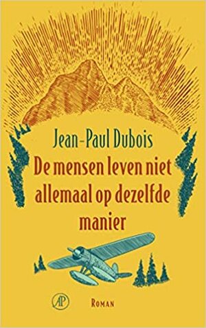 De mensen leven niet allemaal op dezelfde manier by Jean-Paul Dubois