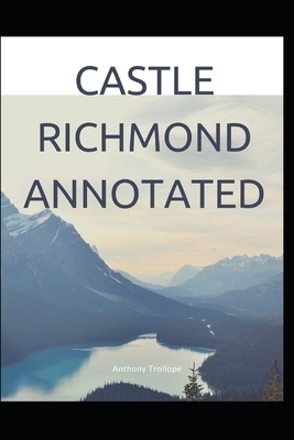 Castle Richmond Annotated by Anthony Trollope