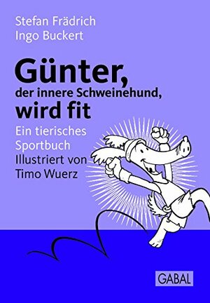 Günter, der innere Schweinehund, wird fit: Ein tierisches Sportbuch by Stefan Frädrich, Ingo Buckert