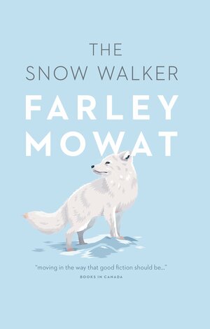 The Snow Walker by Farley Mowat