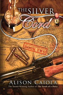 The Silver Cord: The Lily Lockwood Series: Book Two by Alison Caiola