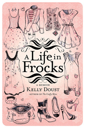 A Life in Frocks: A Memoir by Kelly Doust