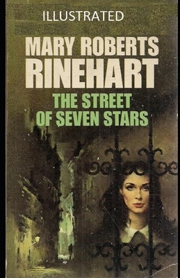 The Street of Seven Stars Illustrated by Mary Roberts Rinehart