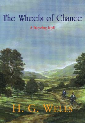 The Wheels of Chance: A Bicycling Idyll by H.G. Wells