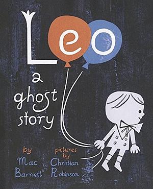 Leo: A Ghost Story by Mac Barnett