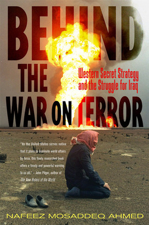 Behind the War on Terror: Western Secret Strategy and the Struggle for Iraq by Nafeez Mosaddeq Ahmed