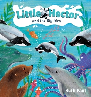 Little Hector and the Big Idea, Volume 2 by Ruth Paul