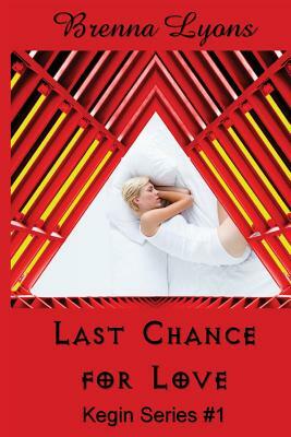 Last Chance for Love: Includes: In Her Ladyship's Service, Graham: Training the Earth-Born Lord, and Earth-Born Lord by Brenna Lyons