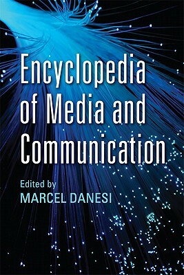 Encyclopedia of Media and Communication by Marcel Danesi