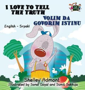 I Love to Tell the Truth Volim da govorim istinu: English Serbian Bilingual Edition - Latin alphabet by Kidkiddos Books, Shelley Admont