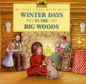 Winter Days in the Big Woods by Laura Ingalls Wilder