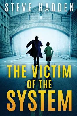 The Victim of the System by Steve Hadden