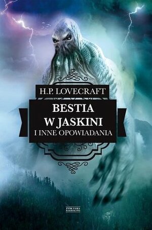 Bestia w jaskini i inne opowiadania by Ryszarda Grzybowska, Andrzej Ledwożyw, Robert P. Lipski, H.P. Lovecraft, Mateusz Kopacz