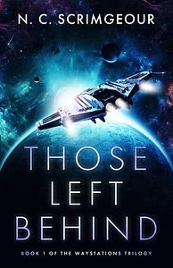 Those Left Behind by N.C. Scrimgeour