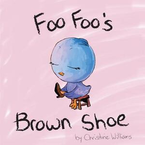 Foo Foo's Brown Shoe by Christine Williams
