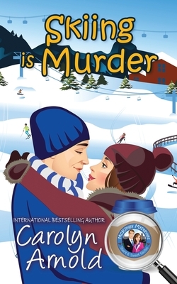 Skiing is Murder by Carolyn Arnold