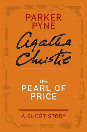 The Pearl of Price: A Short Story by Agatha Christie